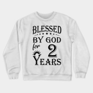 Blessed By God For 2 Years Crewneck Sweatshirt